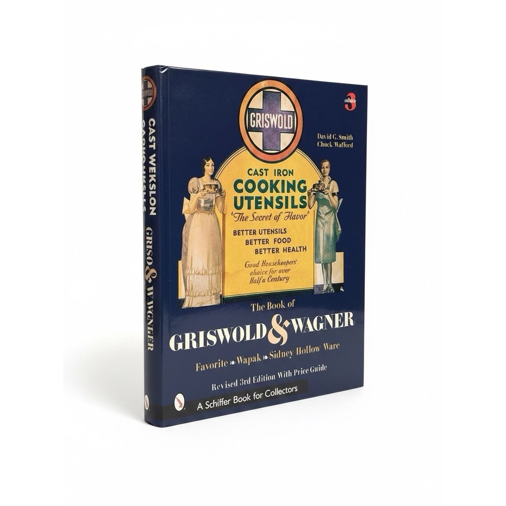 Book of Griswold and Wagner : Favorite * Wapak * Sidney Hollow Ware by David G.